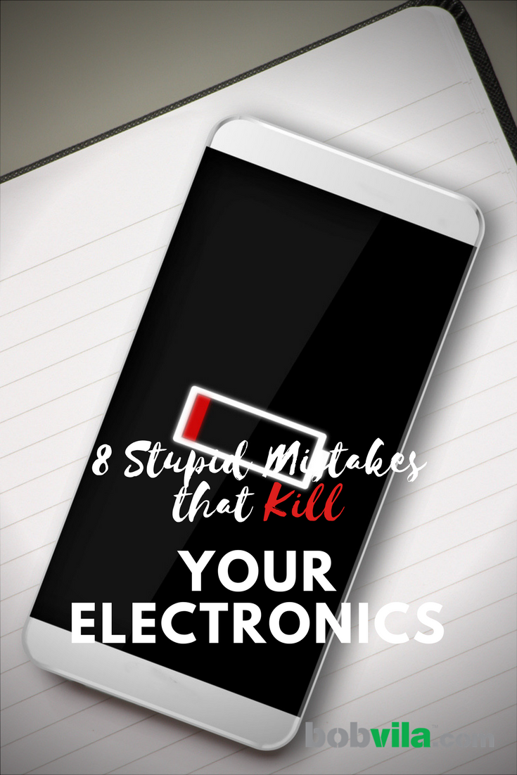 8 Stupid Mistakes That Kill Your Electronics