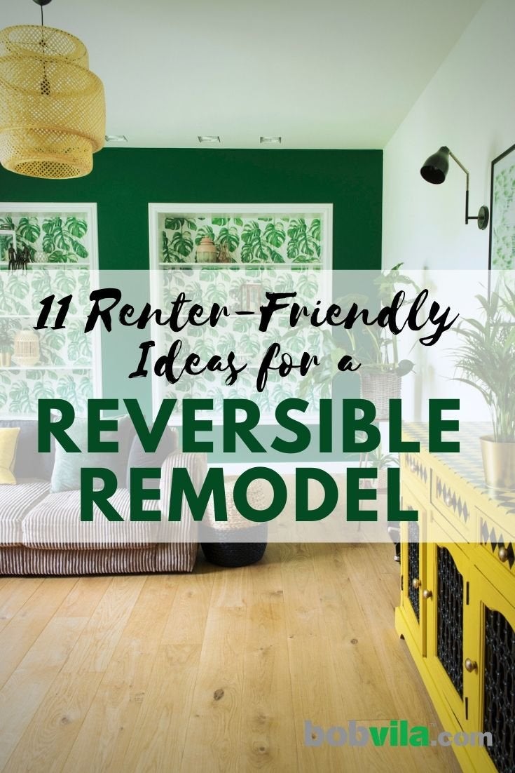 11 Renter-Friendly Ideas for a Reversible Remodel