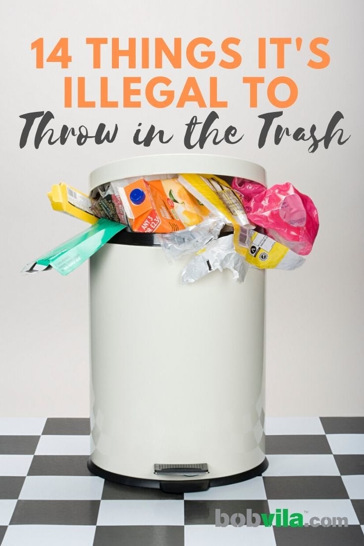 14 Things It’s Illegal to Throw in the Trash