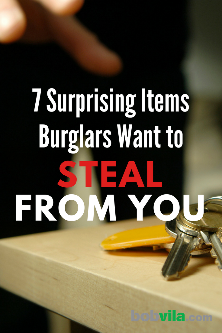 7 Surprising Items Burglars Want to Steal from You