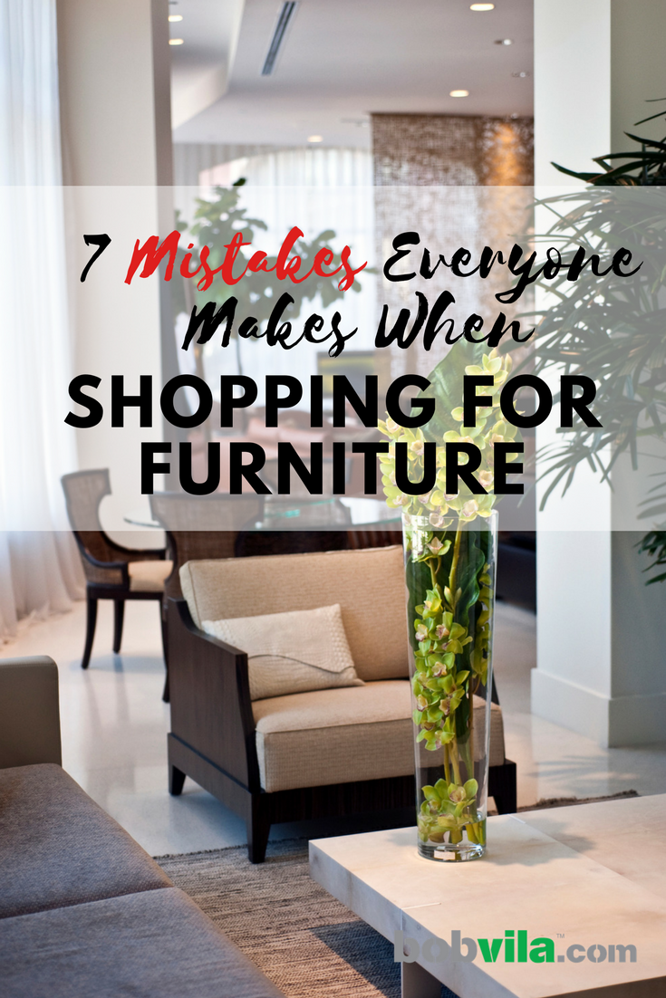 7 Mistakes Everyone Makes When Shopping for Furniture