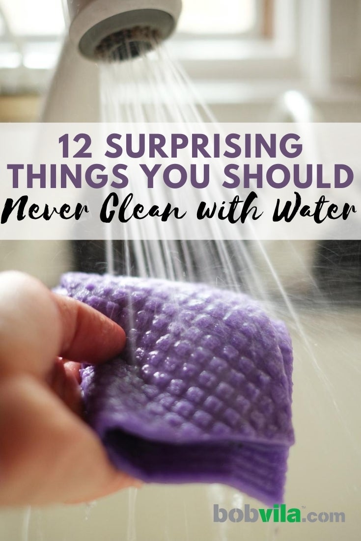 12 Surprising Things You Should Never Clean with Water