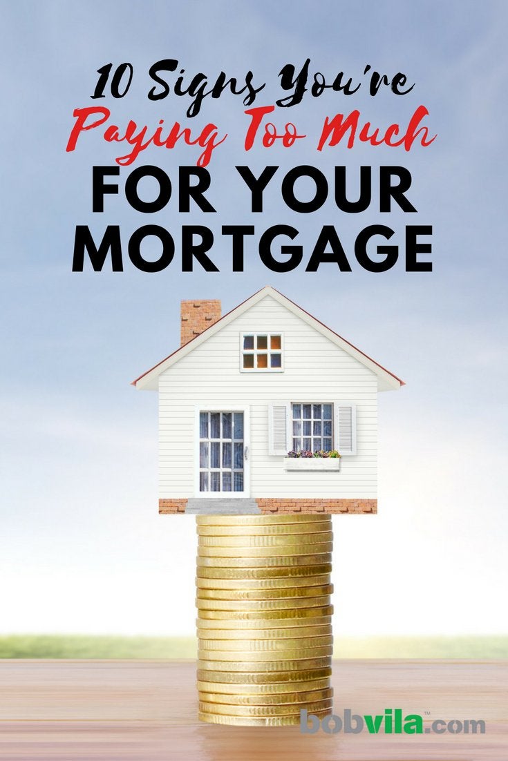 10 Signs You’re Paying Too Much for Your Mortgage