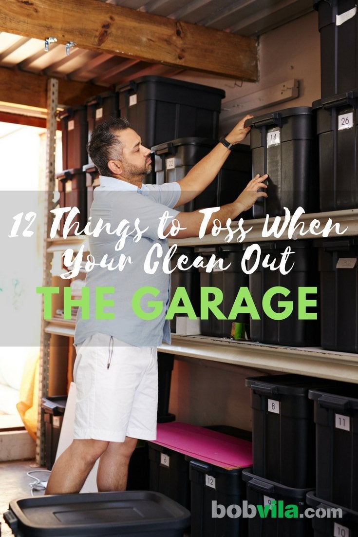 12 Things to Toss ASAP When You Clean Out Your Garage