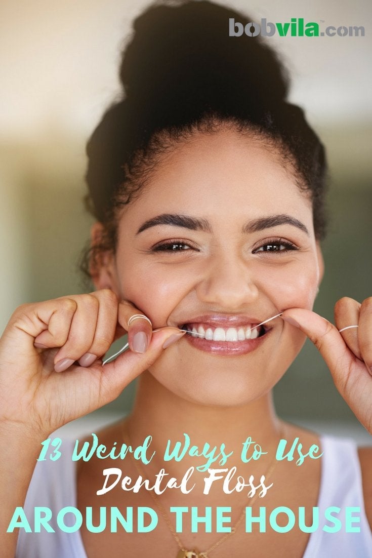 13 Weird Ways to Use Dental Floss Around the House