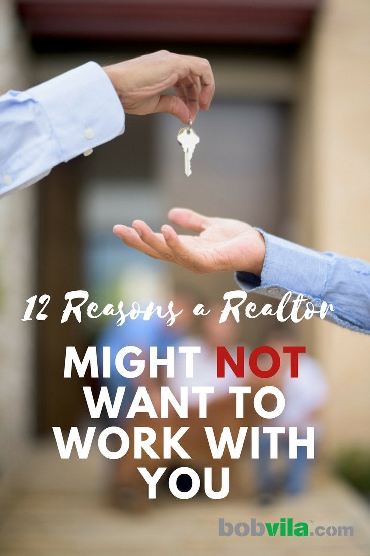 12 Reasons a Realtor Might Not Want to Work with You